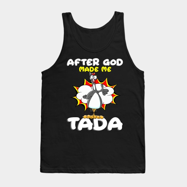 After God Made Me He Said Tada Funny Christian Chicken Tank Top by springins